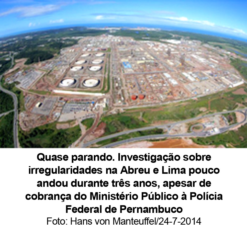 O Globo - 29/10/14 - Abreu e Lima: Apurao parada por trs anos Foto: Hans von Manteuffel/24-7-2014