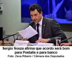 Sergio Souza afirma que acordo ser bom para Postalis e para banco - Foto: Zeca Ribeiro / Cmara dos Deputados