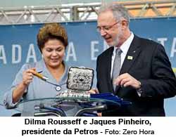 Dilma Rousseff e Jaques Pinheiro, presidente da Petros - Foto: Zero Hora