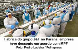 Fbrica do grupo J&F no Paran; empresa teve desconto em acordo com MPF - Foto: Pedro Ladeira / Folhapress