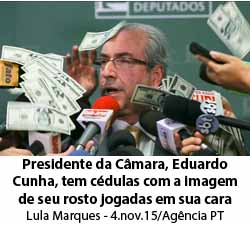 Folha de So Paulo - 01/12/15 - Presidente da Cmara, Eduardo Cunha, tem cdulas com a imagem de seu rosto jogadas em sua cara -  Lula Marques - 4.nov.15/Agncia PT