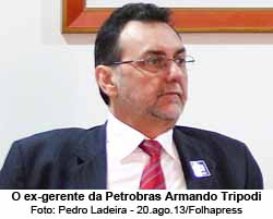 O ex-gerente da Petrobras Armando Tripodi - Pedro Ladeira - 20.ago.13/Folhapress