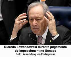Ricardo Lewandowski durante julgamento do impeachment no Senado - Foto: Alan Marques/Folhapress