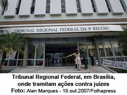 Tribunal Regional Federal, em Braslia, onde tramitam aes contra juzes - Alan Marques - 18.out.2007/Folhapress