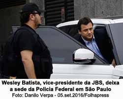 Wesley Batista, vice-presidente da JBS, deixa a sede da Policia Federal em So Paulo - Foto: Danilo Verpa - 05.set.2016/Folhapress