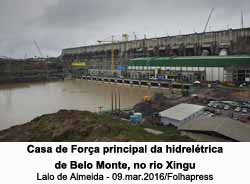 Casa de Fora principal da hidreltrica de Belo Monte, no rio Xingu - Foto: Lalo de Almeida - 09.mar.2016/Folhapress
