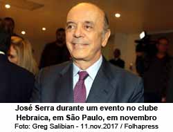 Jos Serra durante um evento no clube Hebraica, em So Paulo, em novembro - Greg Salibian - 11.nov.2017 / Folhapress