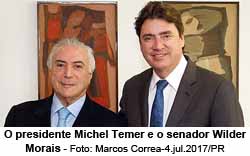 O presidente Michel Temer e o senador Wilder Morais - Foto: Marcos Correa-4.jul.2017/PR