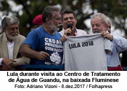 Lula no Centro de Tratamento de gua do Guand, RJ - Foto: Adriano Vizoni / 08.dez.2017 / Folhpress