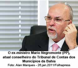 O ex-ministro Mario Negromonte (PP), atual conselheiro do Tribunal de Contas dos Municpios da Bahia - Foto: Alan Marques - 26.jan.2011/Folhapress