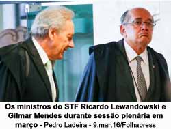 Os ministros Ricardo Lewandowski e Gilmar Mendes - Foto: Pedro Ladeira / 09.mar.2016 / Folhapress