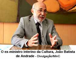 O ex-ministro interino da Cultura, Joo Batista de Andrade - Divulgao/MinC