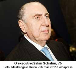 O executivoSalim Schahin, 75 - Mastrangelo Reino - 25.mar.2011/Folhapress