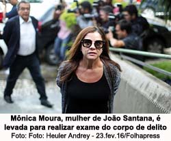 Mnica Moura, mulher de Joo Santana,  levada para realizar exame de corpo de delito - Foto: Heuler Andrey / 23.fev.2016 / Folhapress