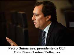 Pedro Guimares, presidente da CEF - Foto: Bruno Santos / Folhapres