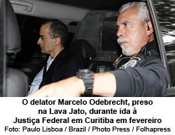 O delator Marcelo Odebrecht, preso na Lava Jato, durante ida  Justia Federal em Curitiba em fevereiro - Foto: Paulo Lisboa / Brazil / Photo Press / Folhapress