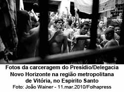 Fotos da carceragem do Presdio/Delegacia Novo Horizonte na regio metropolitana de Vitria, no Espirito Santo - Joo Wainer - 11.mar.2010/Folhapress
