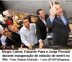 Srgio Cabral, Eduardo Paes e Jorge Picciani durante inaugurao de estaco de metr no Rio - Rafael Andrade - 1.nov.2010/Folhapress