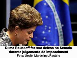 Dilma Rousseff faz sua defesa no Senado durante julgamento do impeachment - Ueslei Marcelino /Reuters