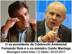 O ex-presidente da Odebrecht Ambiental Fernando Reis e o ex-ministro Guido Mantega - Montagem sobre fotos / O Globo / 04.03.2017