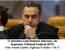 O ministro Lus Roberto Barroso - Foto: Andr Coelgo / Agncia O Globo / 1.6.17