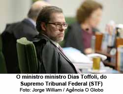 Ministro Dias Toffoli, do STF - Foto: Jorge William / O Globo