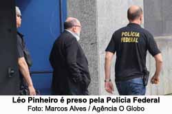 Lo Pinheiro  preso pela Polcia Federal - Marcos Alves / Agncia O Globo