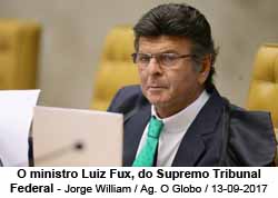 O ministro Luiz Fux, do STF - Foto: Jorge William / Agncia O Globo / 13.09.2017