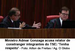 Ministro Admar Gonzaga acusa relator de constranger integrantes do TSE: 'Tenha respeito' - Ailton de Freitas / Agncia O Globo
