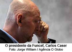 O presidente da Funcef, Carlos Caser - Jorge William / Agncia O Globo