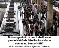 O Globo - 12/03/2015 - Dois engenheiros que trabalharam para o Metr de So Paulo abriram contas no banco HSBC - Foto: Marcos Alves / Agncia O Globo