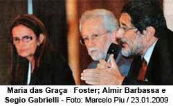 Graa Foster, Amir Barbassa e Srgio Gabrielli - Foto: Marcelo Piu / 23.01.2009 / Globo