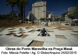 Obras do Porto Maravilha na Praa Mau - Mrcia Foletto / Agncia O Globo/Arquivo 24/02/2015