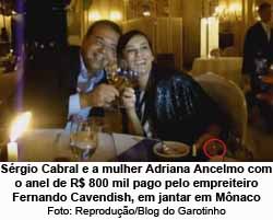 Srgio Cabral e a mulher Adriana Ancelmo com o anel de 800 mil dado por Cavendish - Foto: Reproduo / Blog do Garotinho