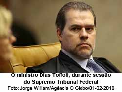 Dias Toffoli, ministro do STF - Foto: Jorge William / Agncia O Globo / 01/02/2018