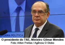 O presidente do TSE, Ministro Gilmar Mendes - Ailton Freitas / Agncia O Globo