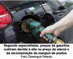 Segundo especialistas, preos da gasolina subiram devido  alta no preo do etanol e da recomposio de margem de postos - Domingos Peixoto