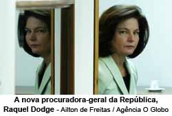 A nova procuradora-geral da Repblica, Raquel Dodge - Ailton de Freitas nova procuradora-geral da Repblica, Raquel Dodge / Agncia O Globo
