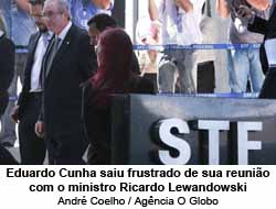 Eduardo Cunha saiu frustrado de sua reunio com o ministro Ricardo Lewandowski - Andr Coelho / Agncia O Globo