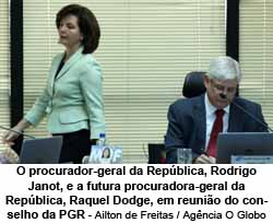 O procurador-geral da Repblica, Rodrigo Janot, e a futura procuradora-geral, Raquel Dodge - Foto: Ailton de Freitas / Agncia O Globo / 29-6-17