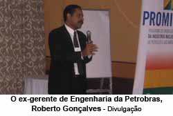 O ex-gerente de Engenharia da Petrobras, Roberto Gonalves - Divulgao