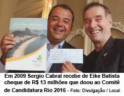 Em 2009 Cabral recebe de Eike R$ 19 nilhes para o Comit da cndidatura Rio 2016 - Divulgaao