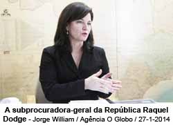 A subprocuradora-geral da Repblica Raquel Dodge - Jorge William / Agncia O Globo / 27-1-2014