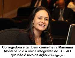 Corregedora e tambm conselheira Marianna Montebello  a nica integrante do TCE-RJ que no  alvo da ao - Divulgao