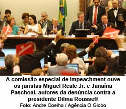 A comisso especial de impeachment ouve os juristas Miguel Reale Jr. e Janana Paschoal, autores da denncia contra a presidente Dilma Rousseff - Andre Coelho / Agncia O Globo