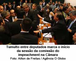 Tumulto entre deputados marca o incio da sesso da comisso do impeachment na Cmara - Ailton de Freitas / Agncia O Globo