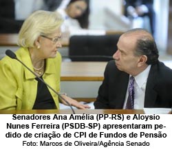 CPI dos Fundos de Penso: Ana Amlia e Aloysio apresentam pedido de criao - Foto: Marcos de Oliveira/Agncia Senado