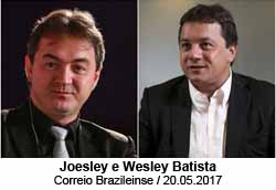 Joesley e Wesley Batista - Foto: Correio Braziliense / 20.05.2017