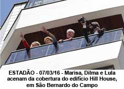ESTADO - 07/03/16 - Marisa, Dilma e Lula acenam da cobertura do edifcio Hill House, em So Bernardo do Campo