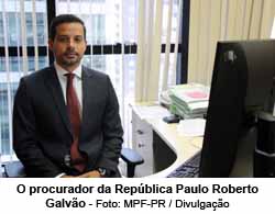 O procurador da Repblica Paulo Roberto Galvo - Foto: MPF-PR / Divulgao
